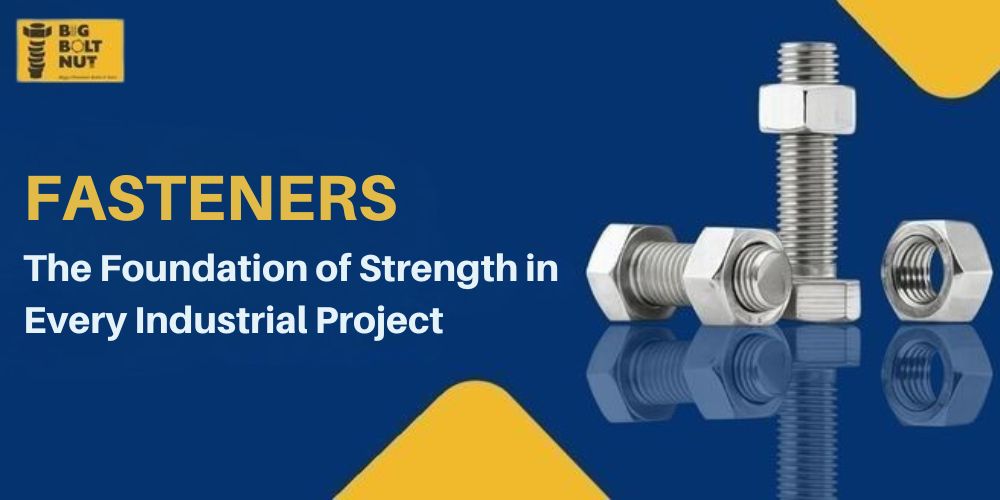industrial fasteners for heavy projects by Big Bolt Nut
